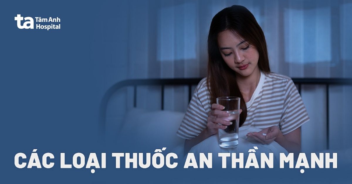 Các loại thuốc an thần mạnh